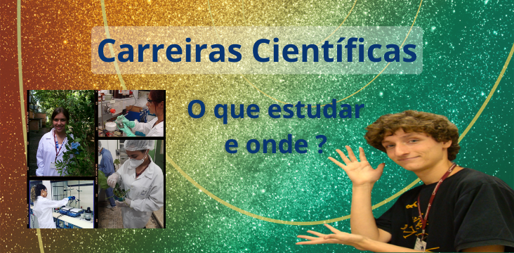 Banner com título de carreiras científicas com imagens de estudantes em plena atividade de experimentação científica.